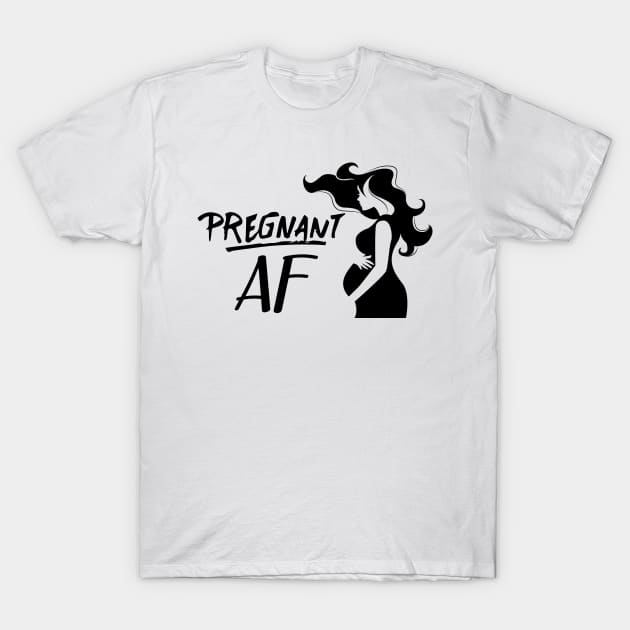 Pregnant AF T-Shirt by KC Happy Shop